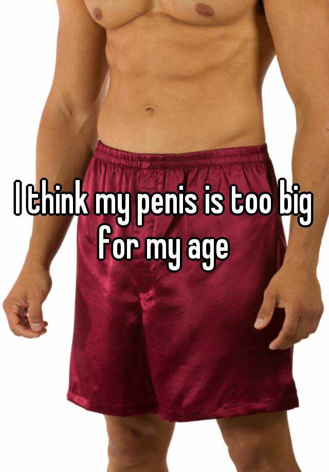 Is My Penis Too Big