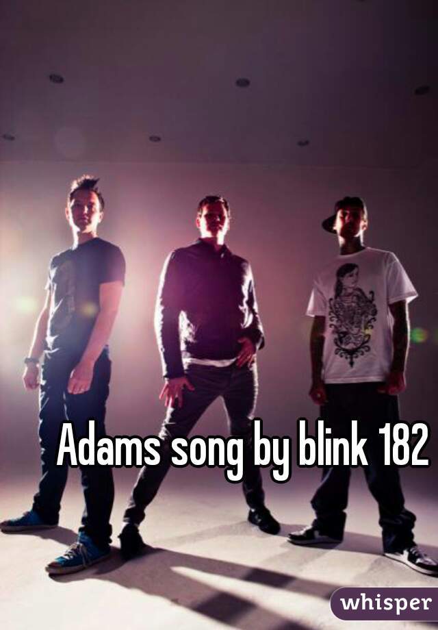 Adams song by blink 182