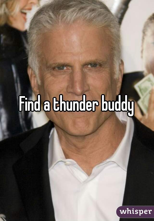 Find a thunder buddy