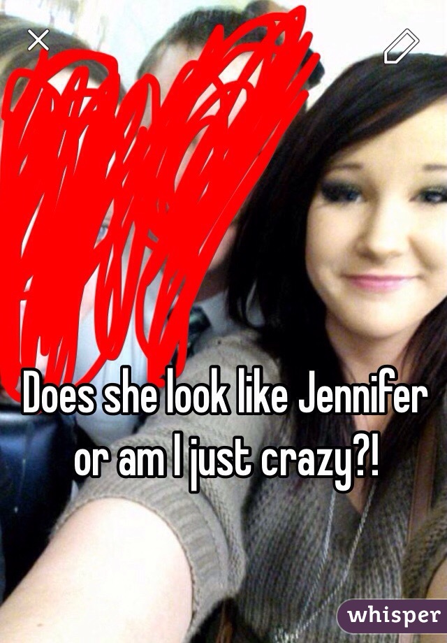 Does she look like Jennifer or am I just crazy?!