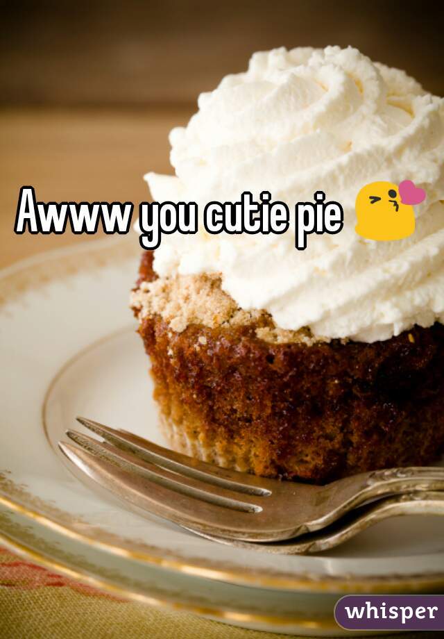 Awww you cutie pie 😘
