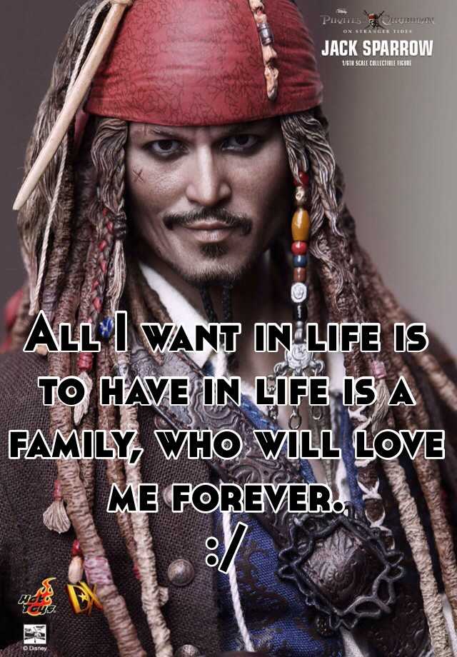 all-i-want-in-life-is-to-have-in-life-is-a-family-who-will-love-me