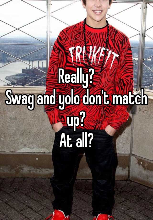 really-swag-and-yolo-don-t-match-up-at-all