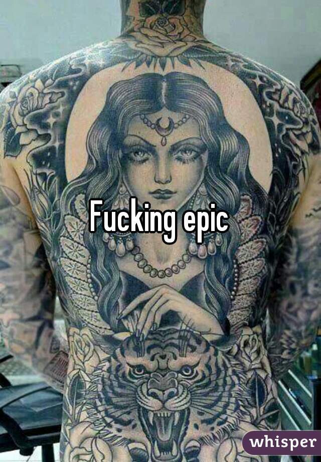 Fucking epic