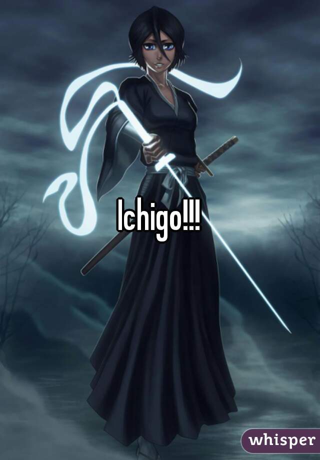 Ichigo!!!