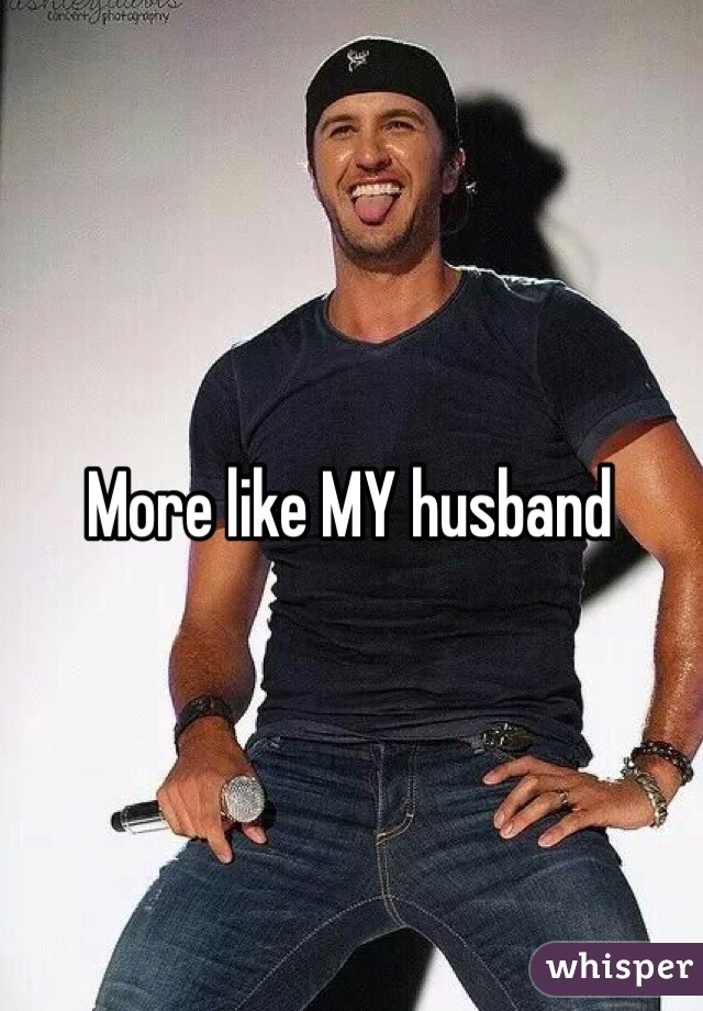 More like MY husband 