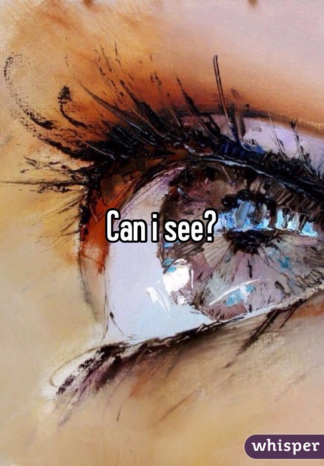 Can i see?