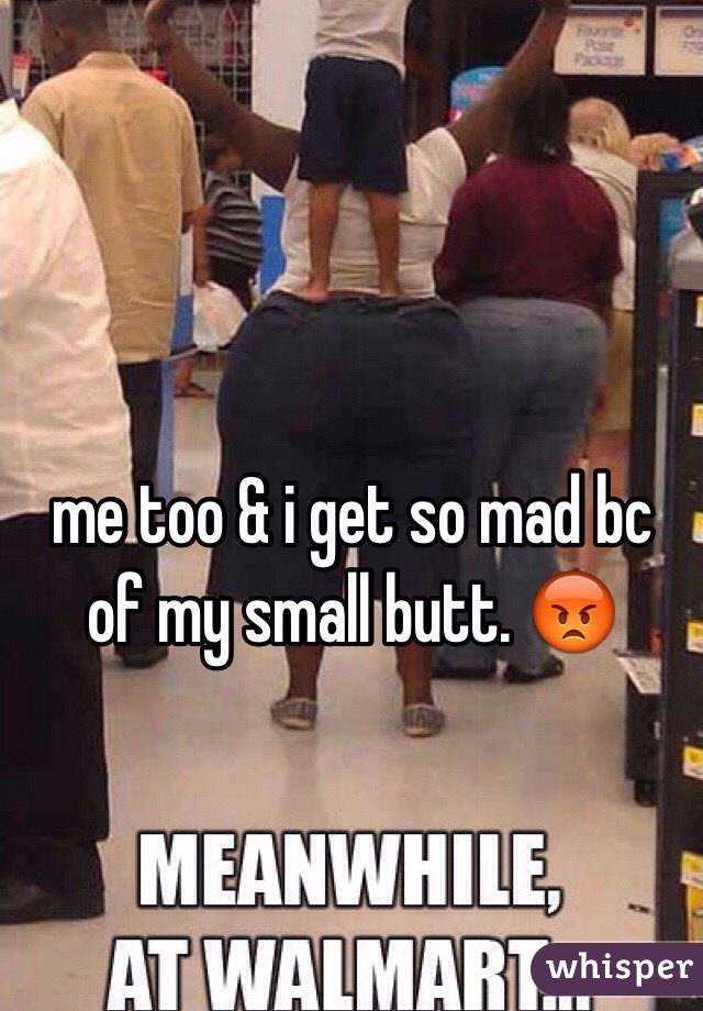 me too & i get so mad bc of my small butt. 😡