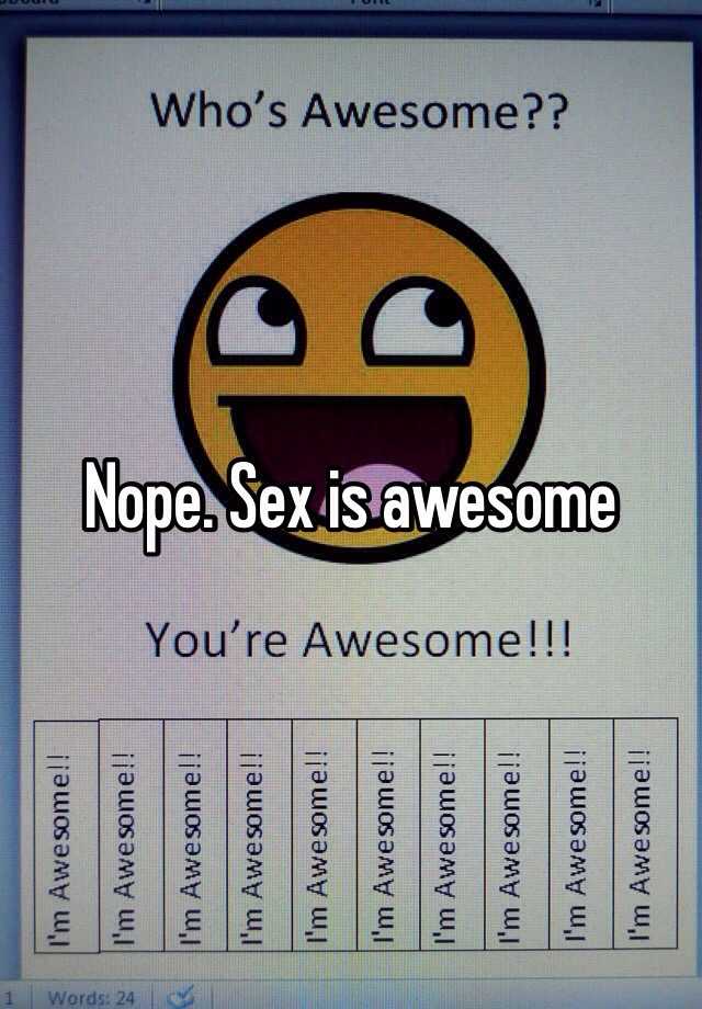 Nope Sex Is Awesome 