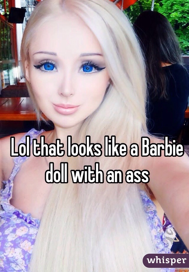 Lol that looks like a Barbie doll with an ass