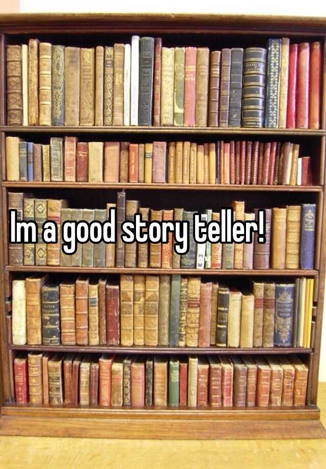 What Makes Someone A Good Story Teller