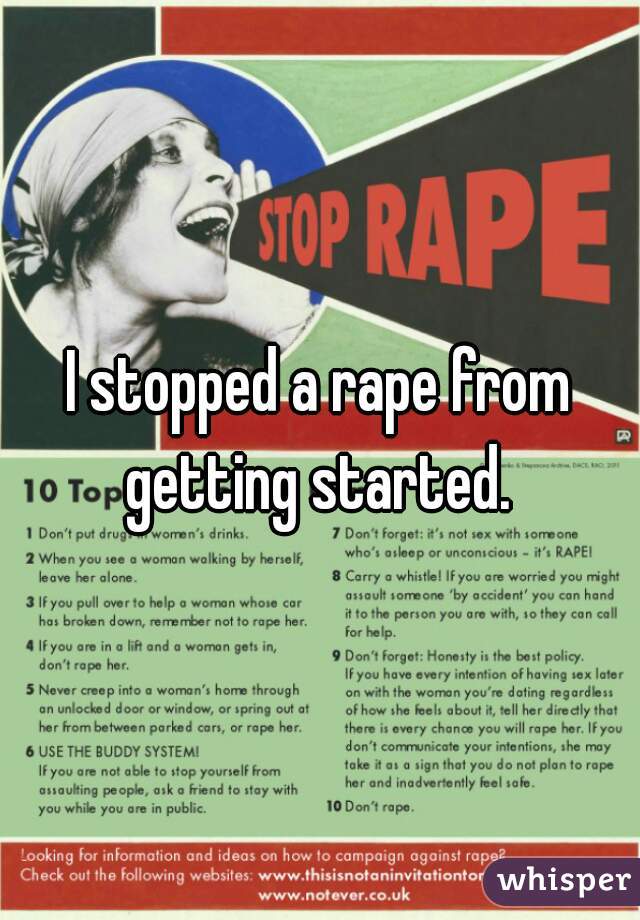 I stopped a rape from getting started. 