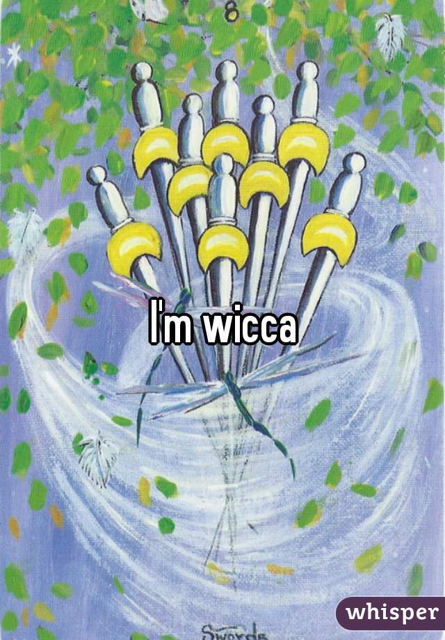 I'm wicca