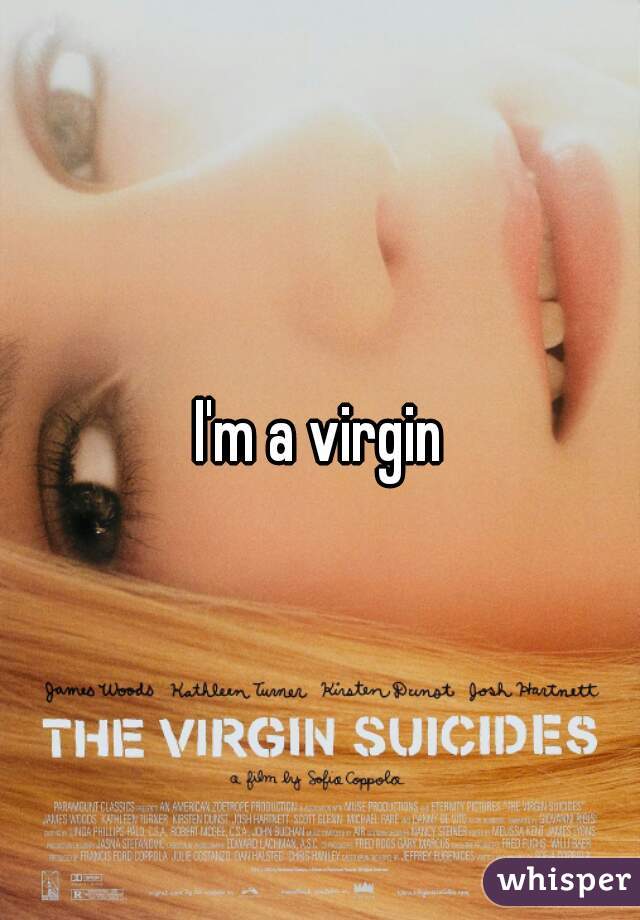 I'm a virgin