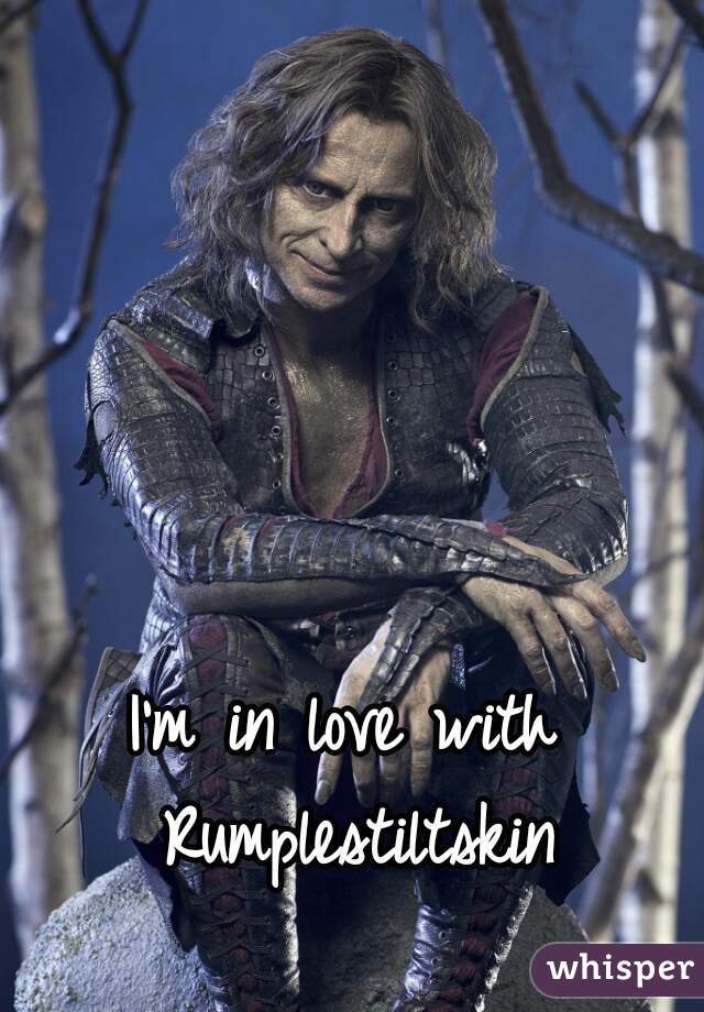 I'm in love with Rumplestiltskin