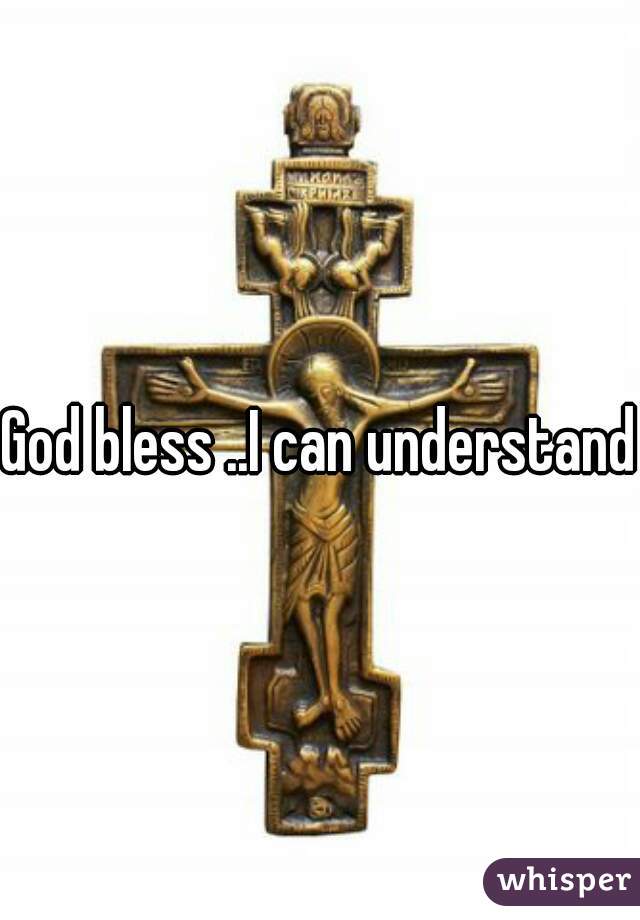 God bless ..I can understand