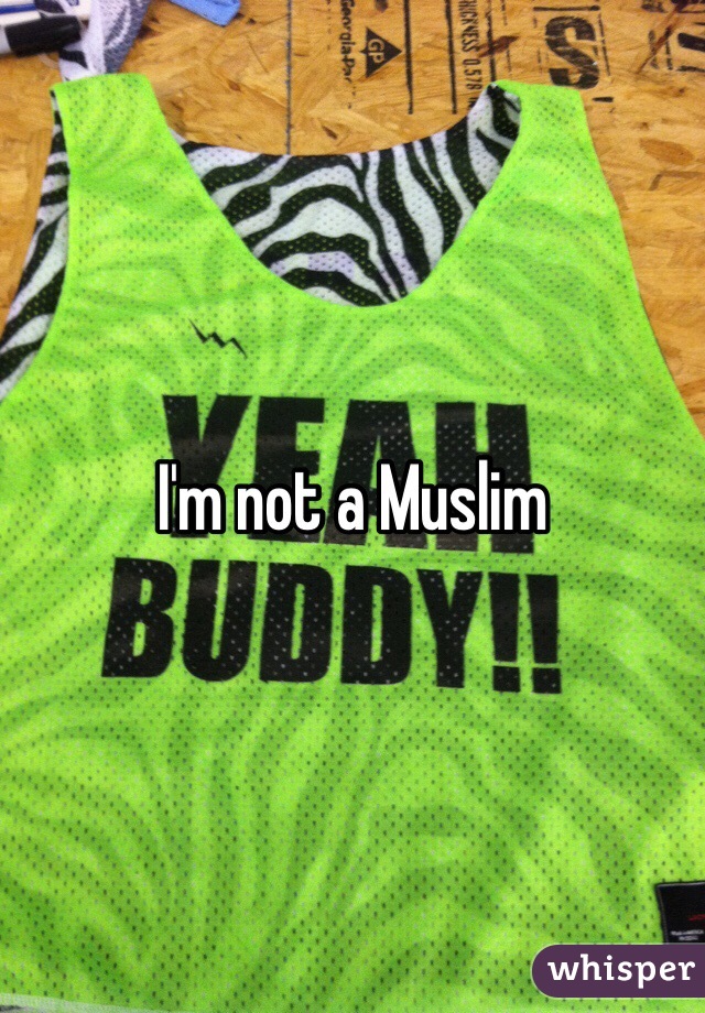 I'm not a Muslim