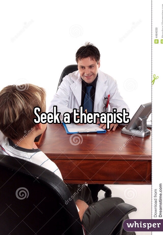 Seek a therapist