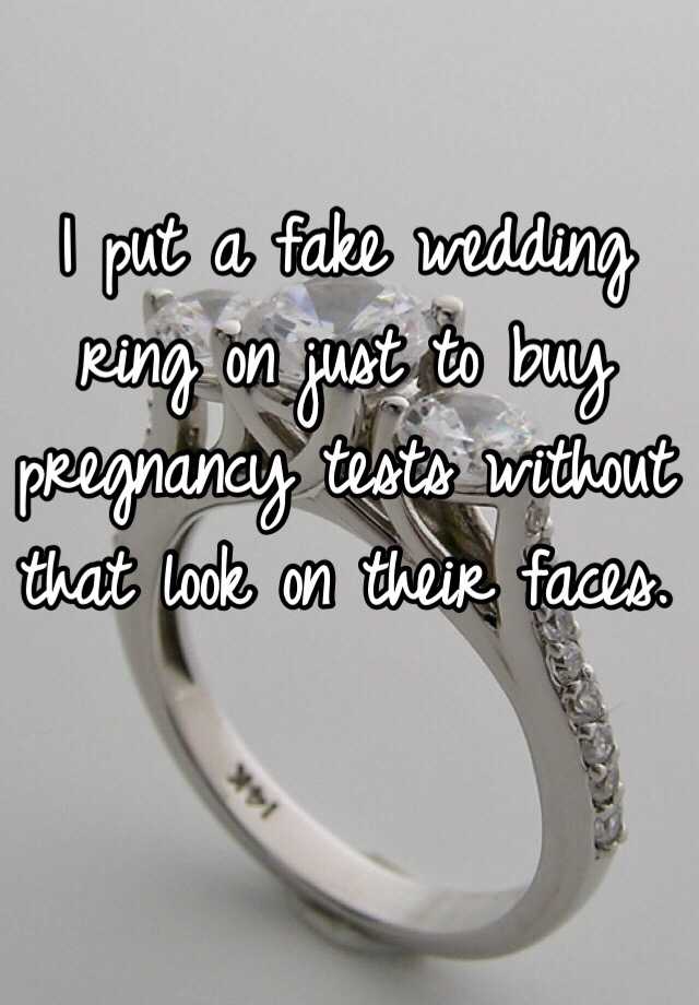 I put a fake wedding ring on just to buy pregnancy tests without that look on their faces.