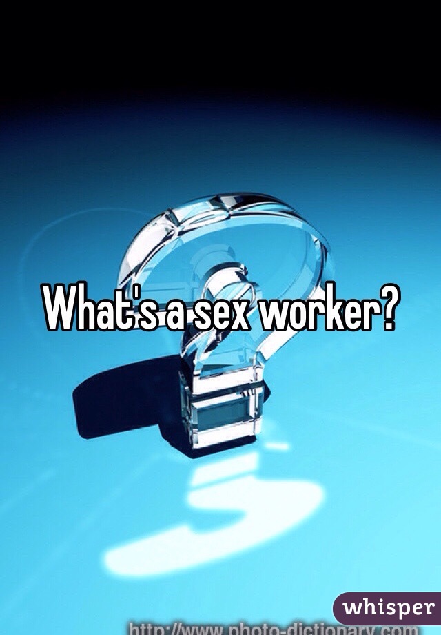 What's a sex worker?