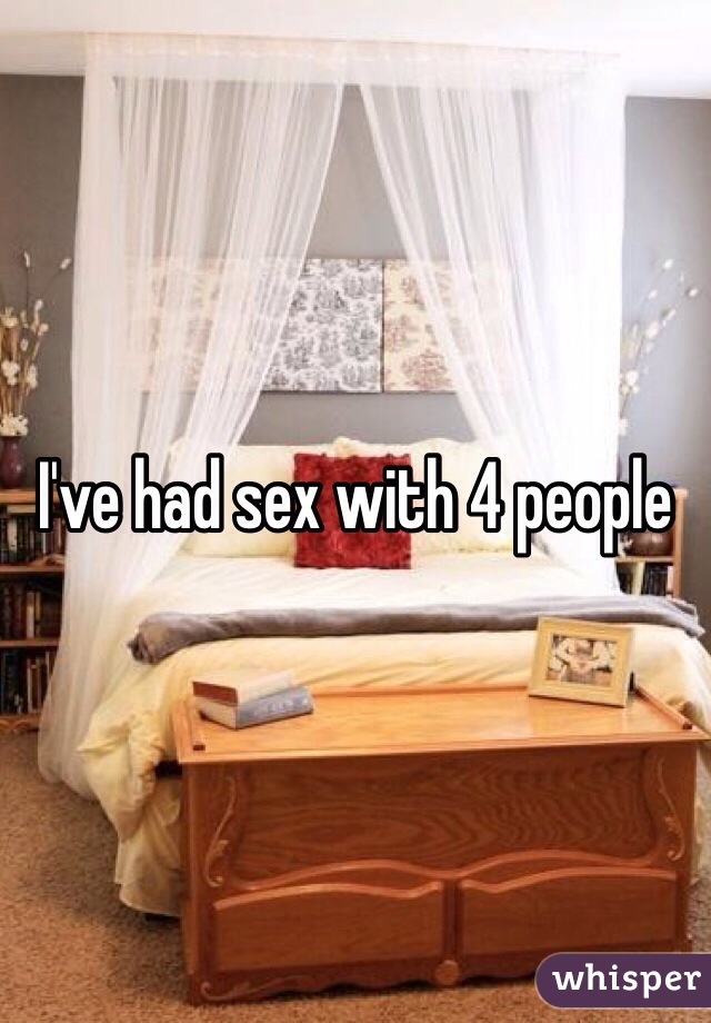 I've had sex with 4 people 