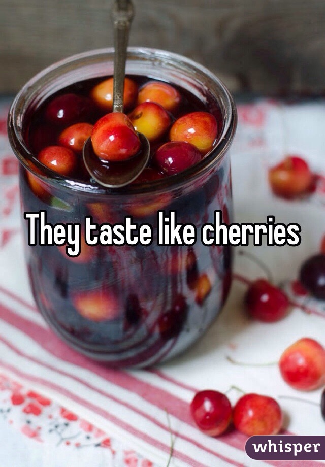 They taste like cherries 