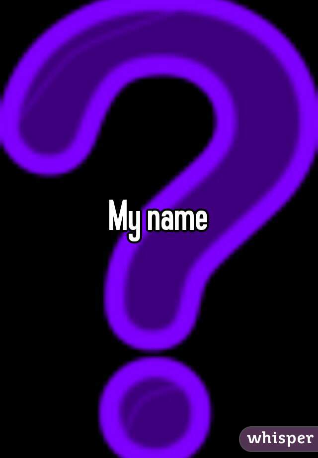 My name