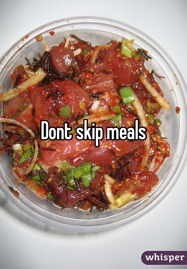 Dont skip meals