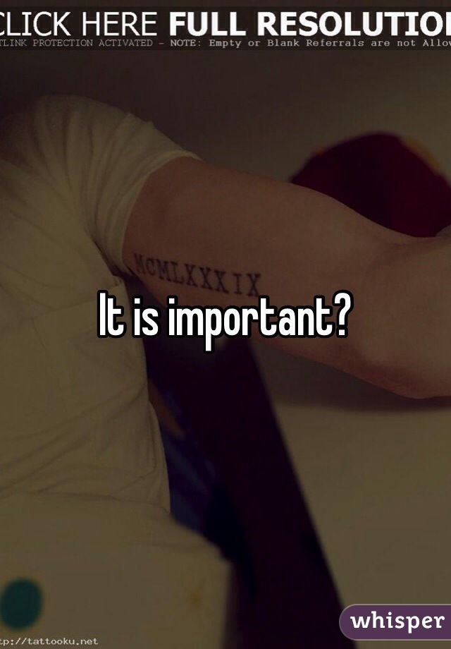It is important?