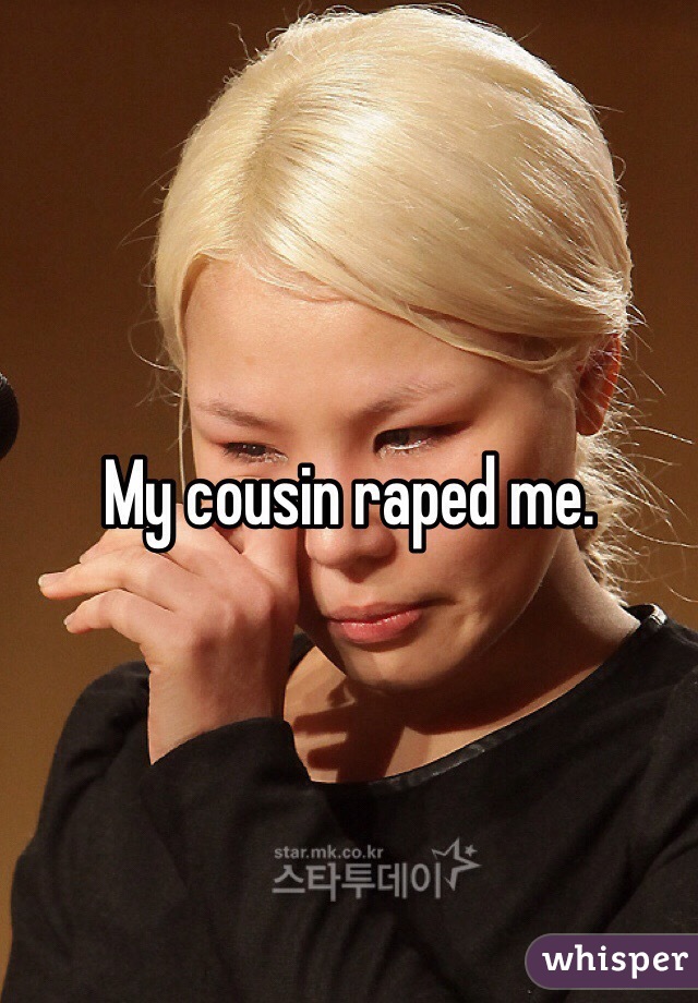 My cousin raped me. 