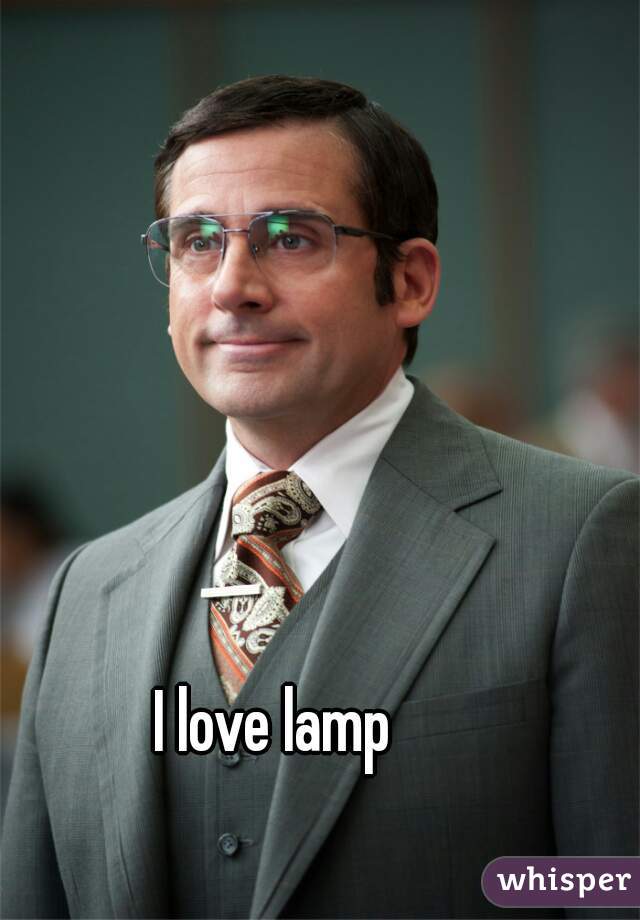 I love lamp