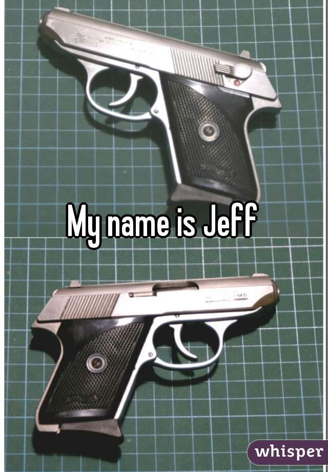 My name is Jeff