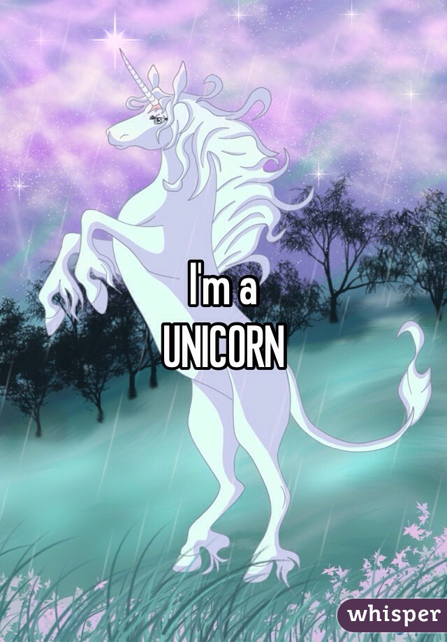 I'm a
UNICORN