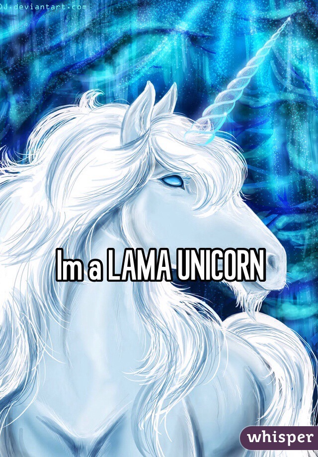 Im a LAMA UNICORN 