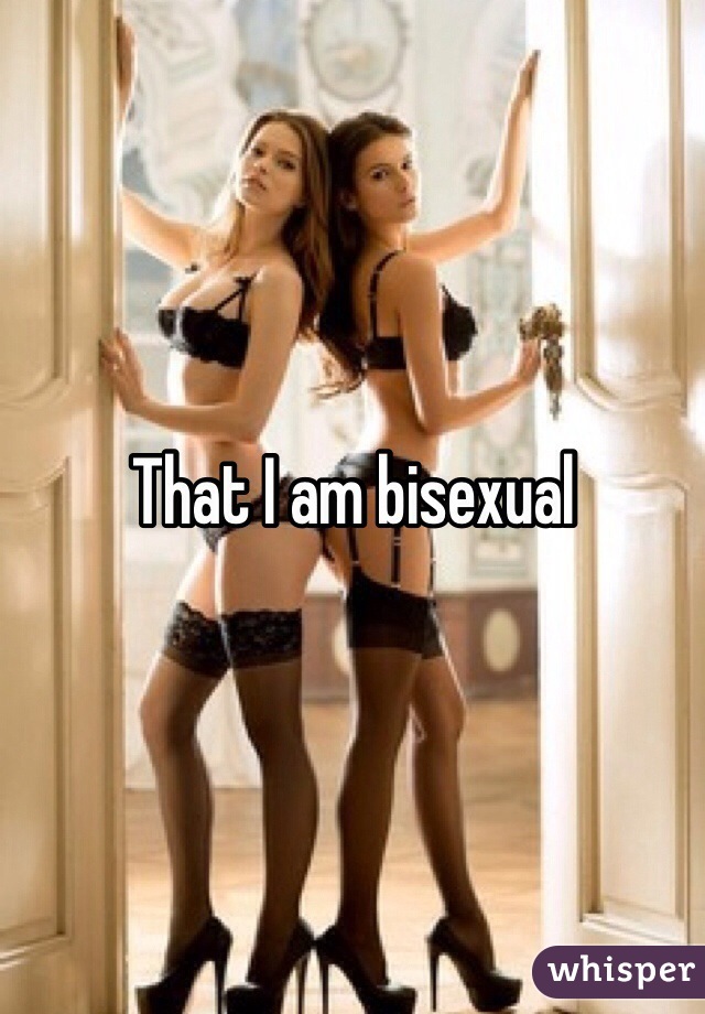 That I am bisexual