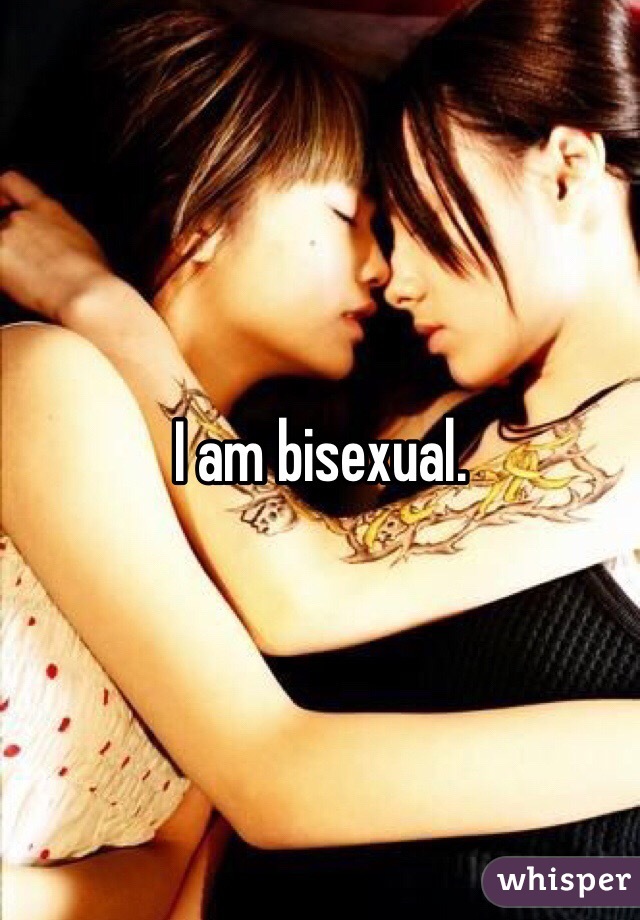 I am bisexual. 