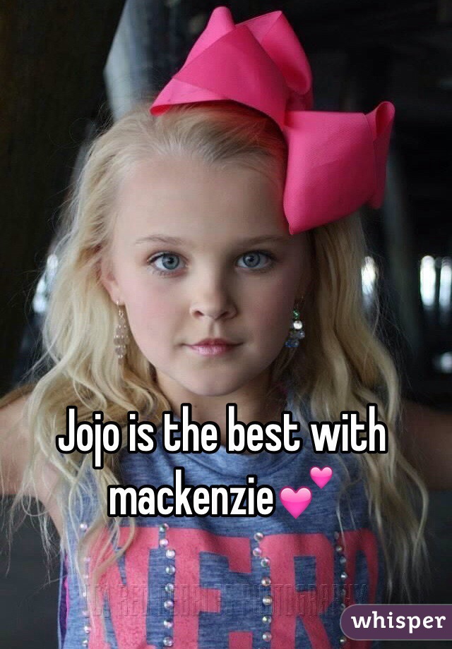 Jojo is the best with mackenzie💕