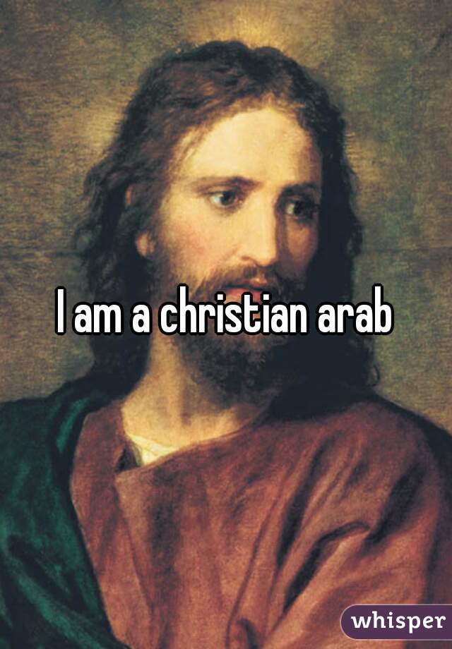 I am a christian arab