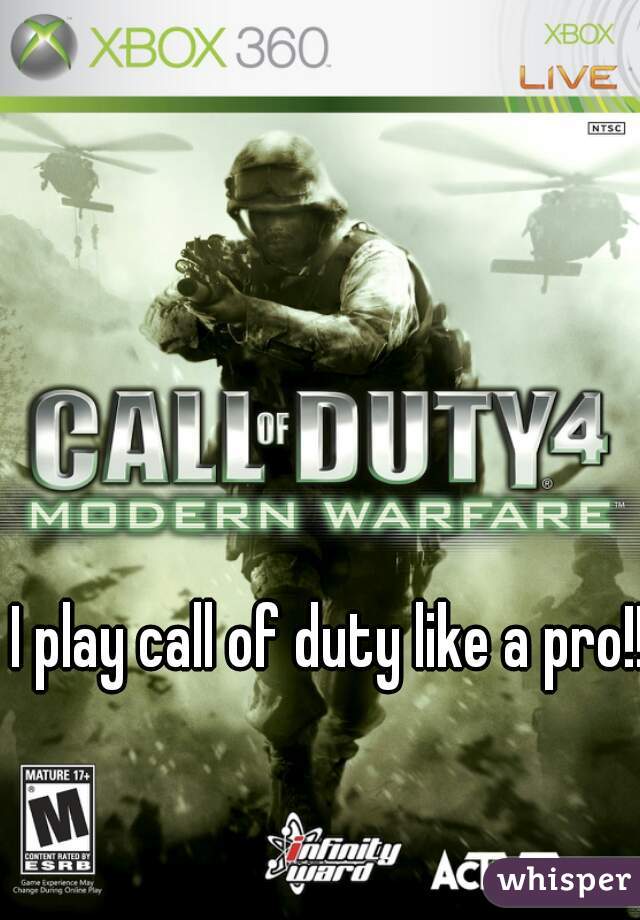 I play call of duty like a pro!!