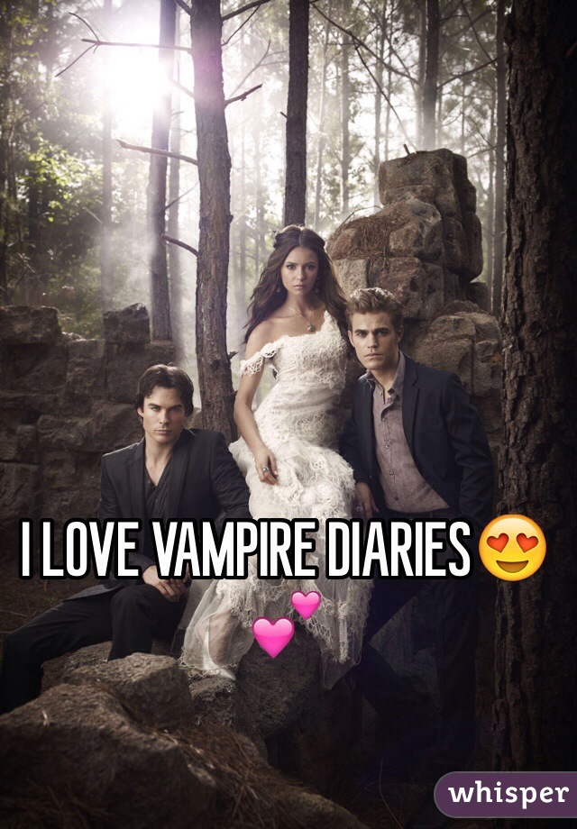 I LOVE VAMPIRE DIARIES😍💕