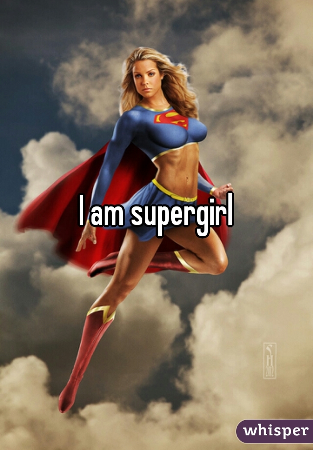 I am supergirl