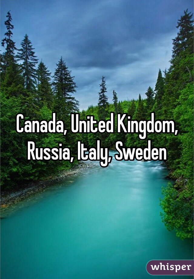 Canada, United Kingdom, Russia, Italy, Sweden