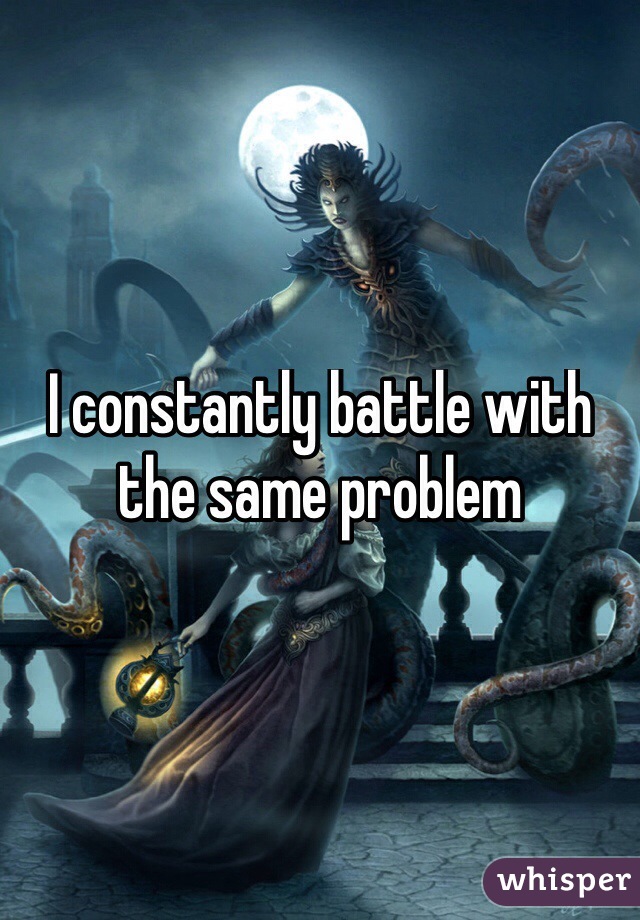 I constantly battle with the same problem
