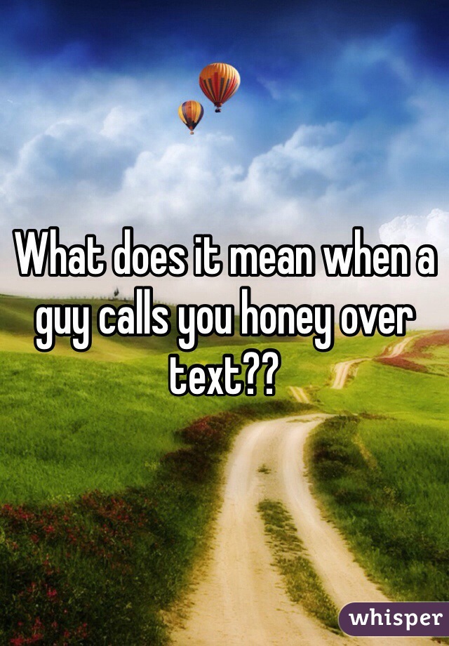What Does It Mean When a Guy Calls You Honey? 