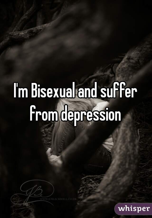 I'm Bisexual and suffer from depression 