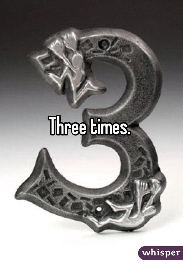 Three times.