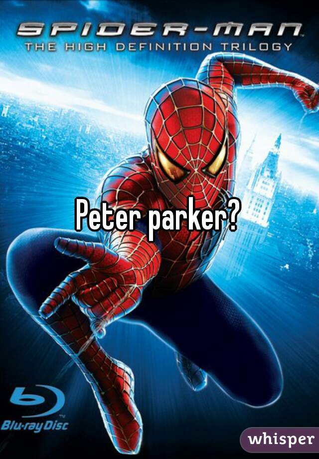 Peter parker?