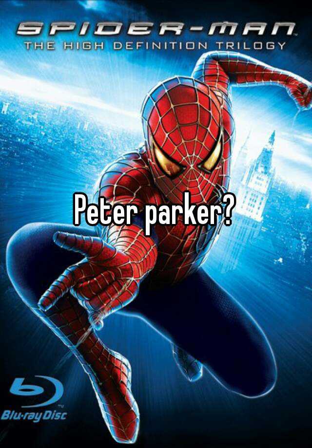 Peter parker?