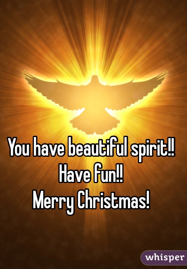 You have beautiful spirit!! Have fun!!
Merry Christmas!