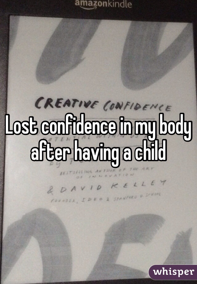 Lost confidence in my body after having a child 